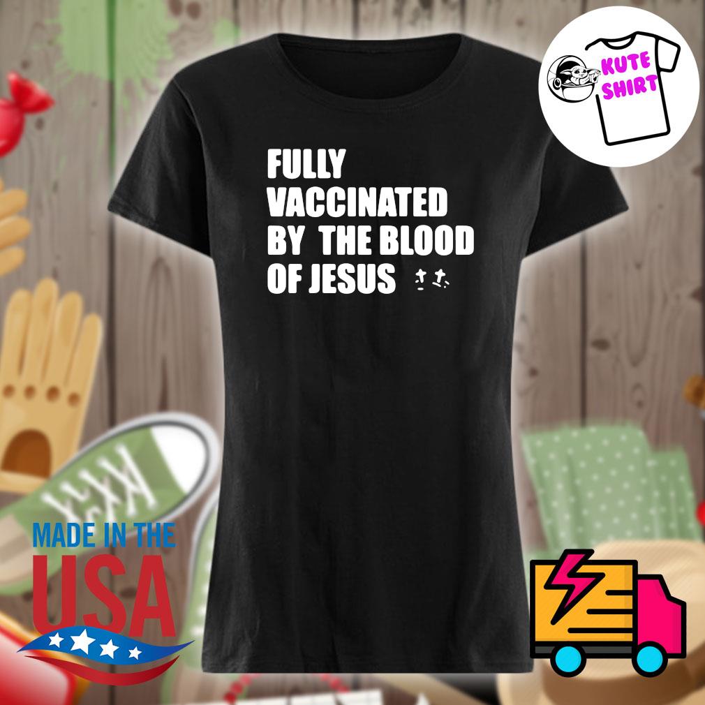July Vaccinated by the blood of Jesus s Ladies t-shirt