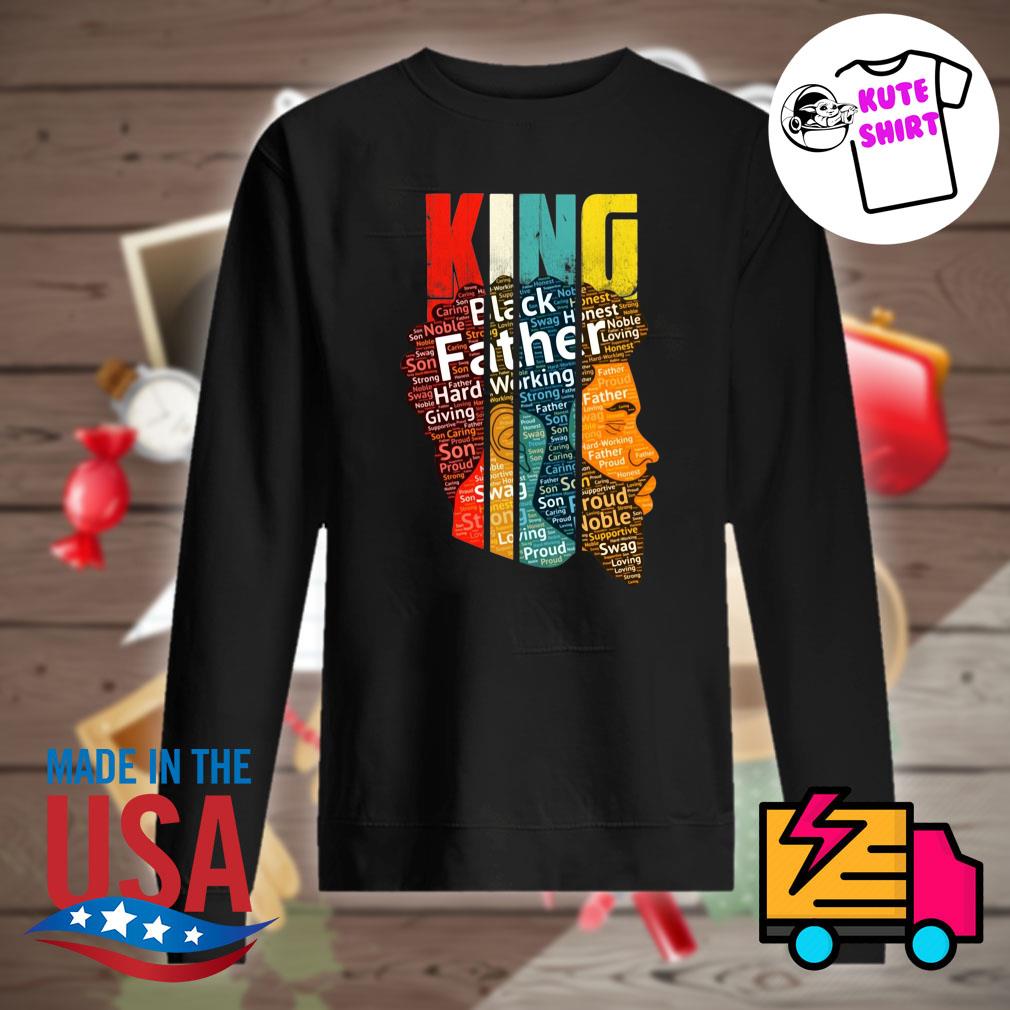 King Black Father Hard Working Giving Strong Shirt Hoodie Tank Top Sweater And Long Sleeve T Shirt