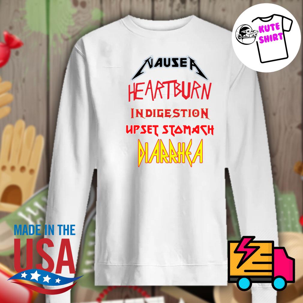 Nausea heartburn indigestion upset stomach diarrhea shirt Custom Ink