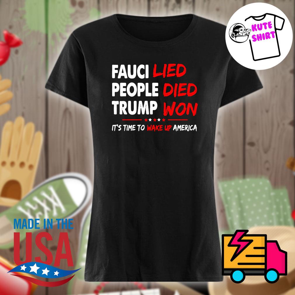 Fauci lied people died Trump won It's time to wake up America s Ladies t-shirt