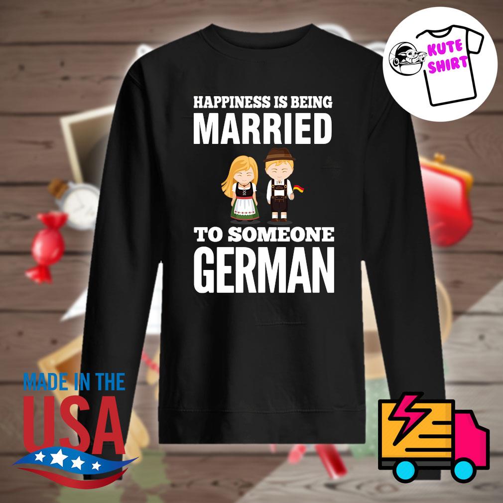 Happiness is being married to someone German s Sweater