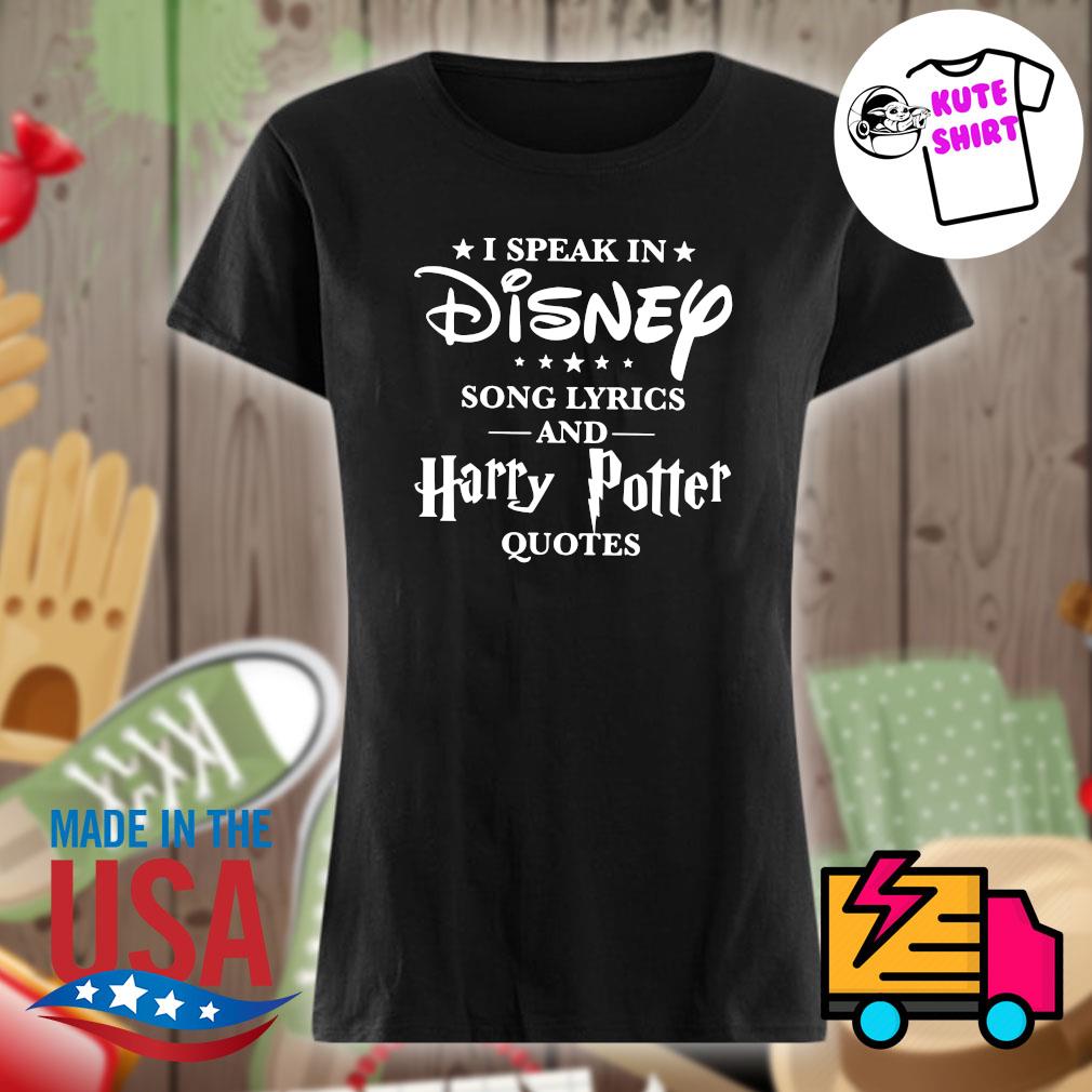 I speak in Disney song lyrics and Harry Potter quotes s Ladies t-shirt