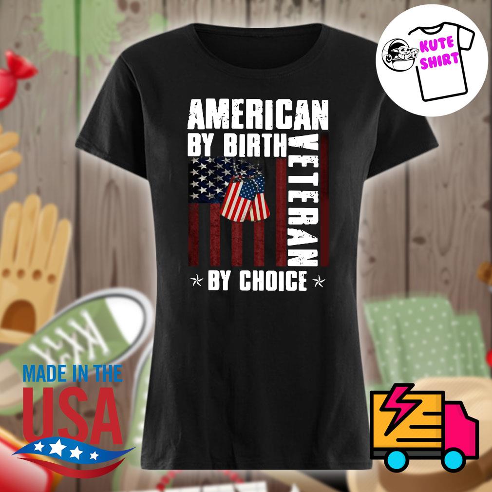 American by birth Veteran by choice American flag s Ladies t-shirt
