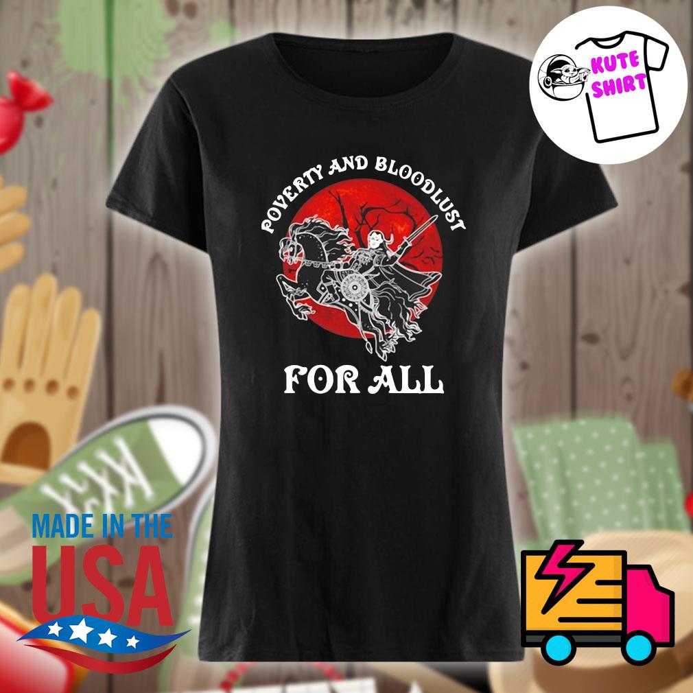 Poverty and Bloodlust for all Halloween s Ladies t-shirt