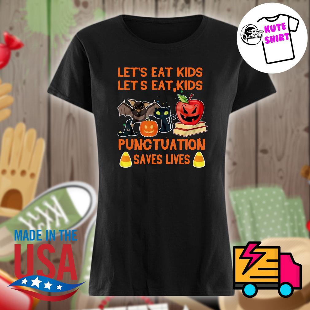 Let's eat kids let's eat kids punctuation saves lives Halloween s Ladies t-shirt