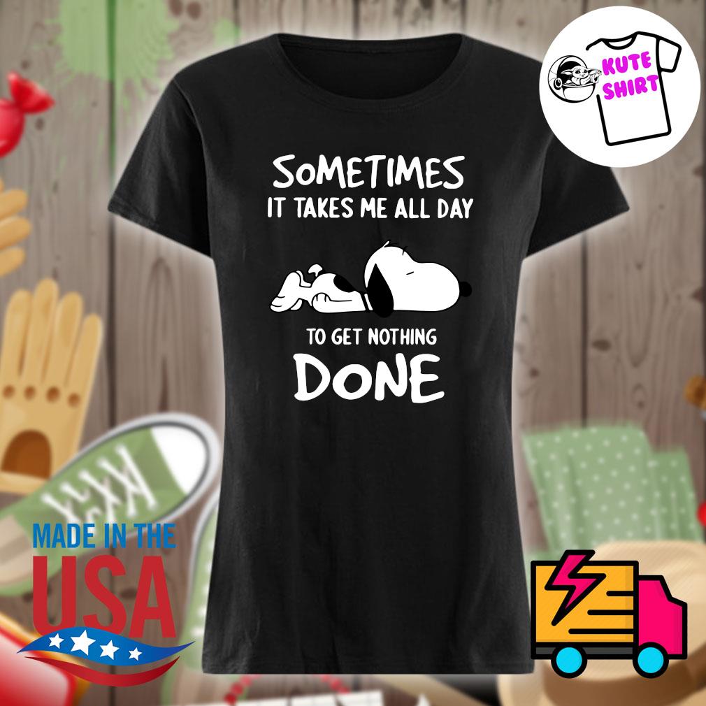 Snoopy sleeping sometimes it takes me all day to get nothing done s Ladies t-shirt