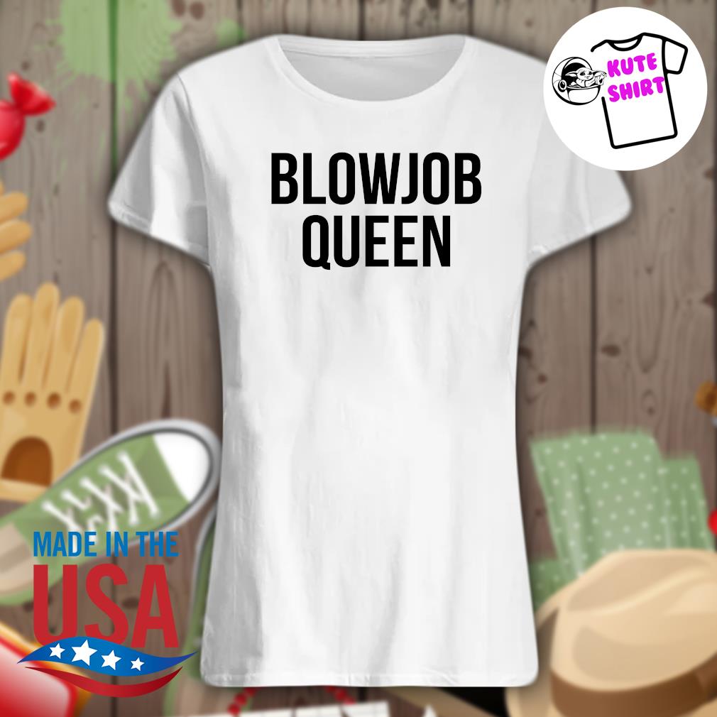 Blowjob Queen s Ladies t-shirt