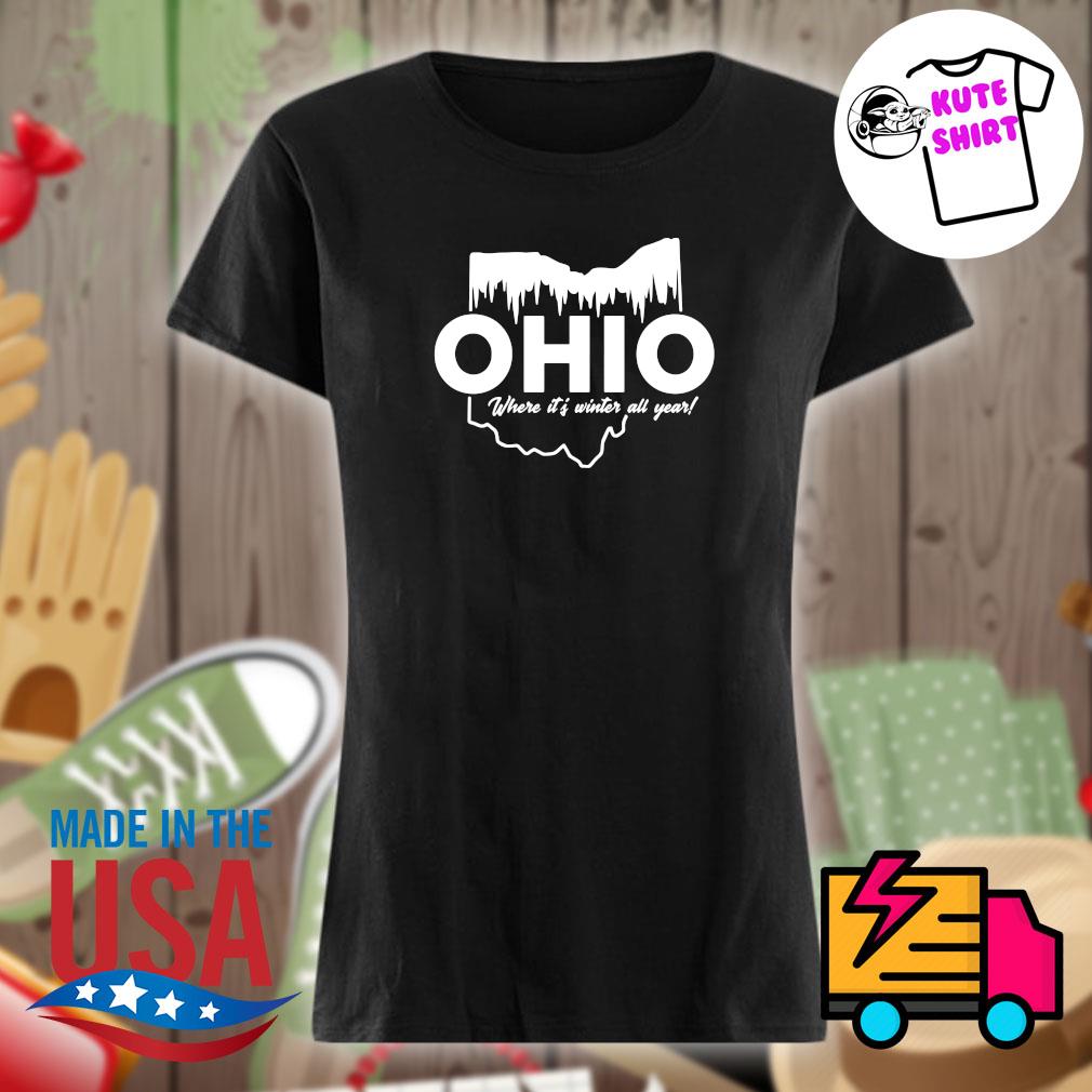 Ohio where It's winter all year s Ladies t-shirt