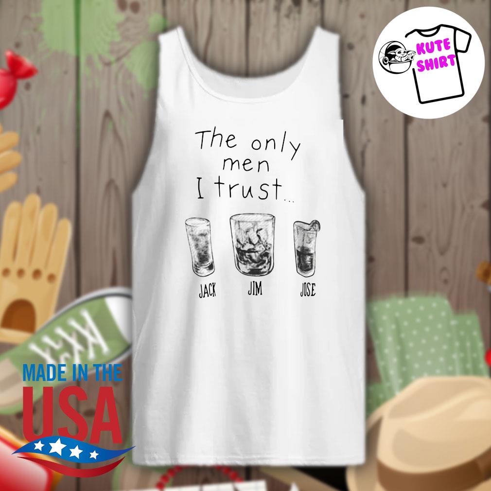 The only men I trust Jack Jim Jose s Tank-top