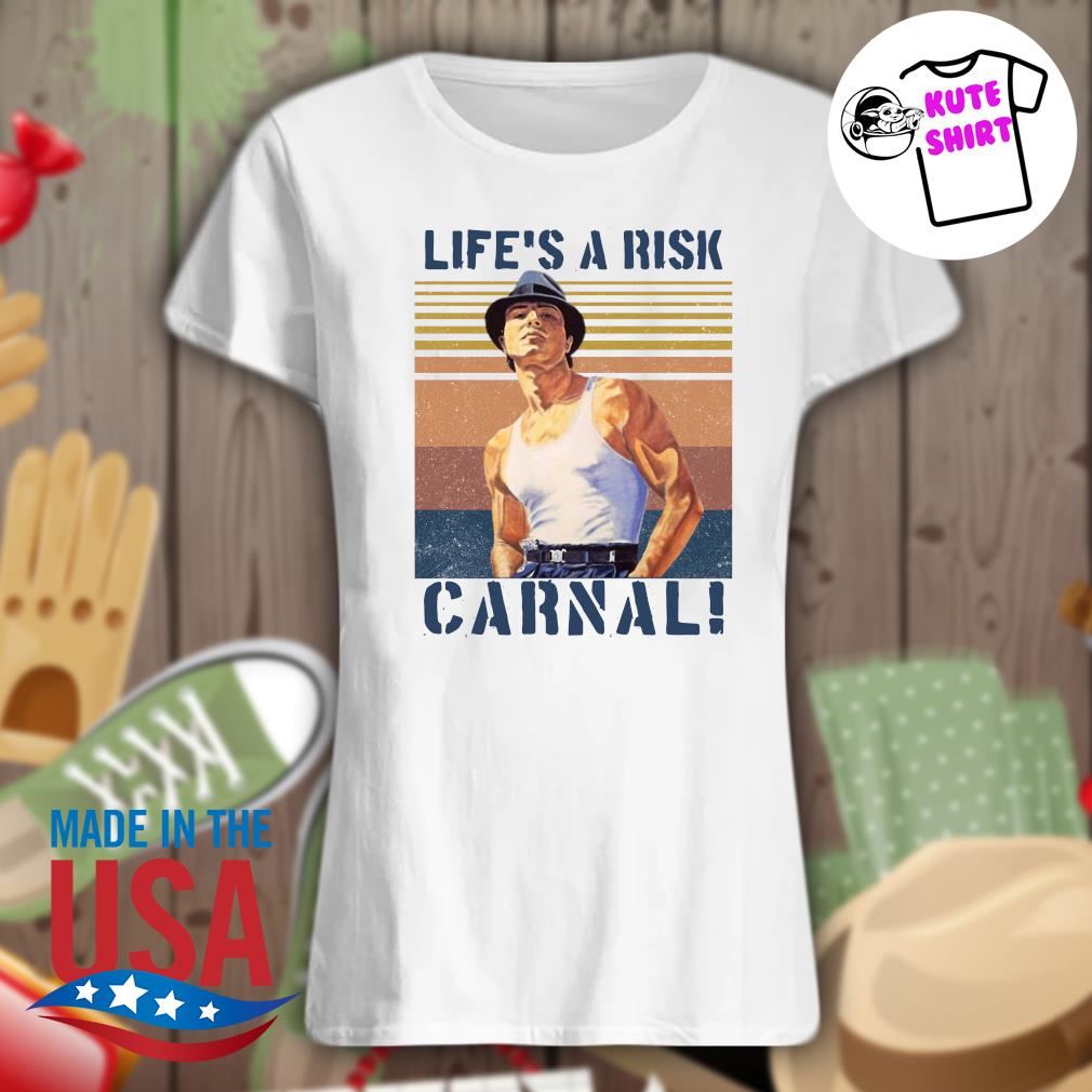 Life's a risk Carnal Vintage s Ladies t-shirt