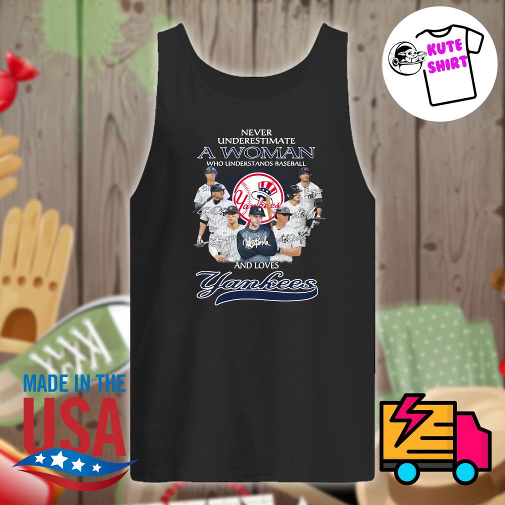 Never underestimate a woman who understands baseball and loves Yankees signatures s Tank-top