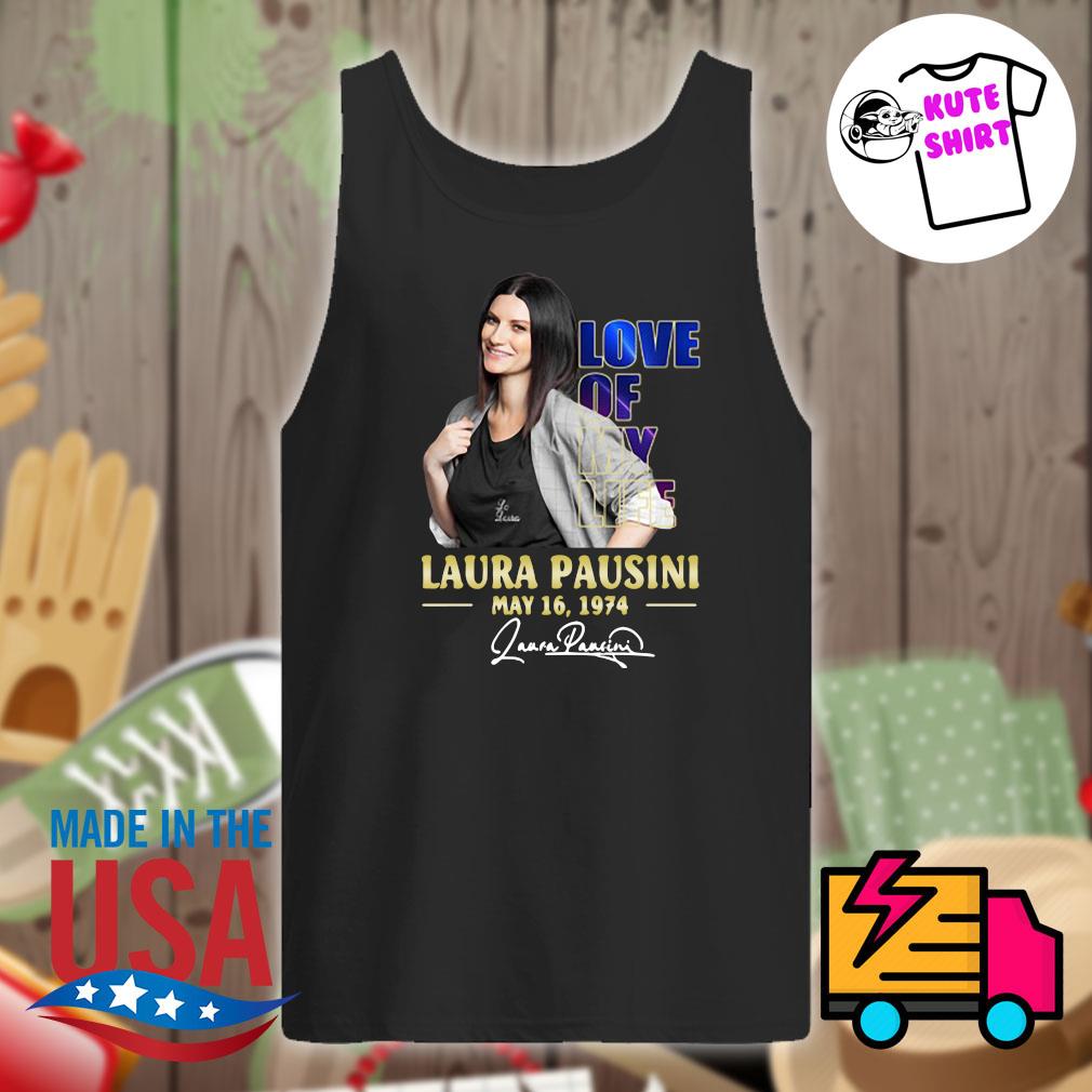 Love of my life Laura Pausini May 16 1974 signature s Tank-top
