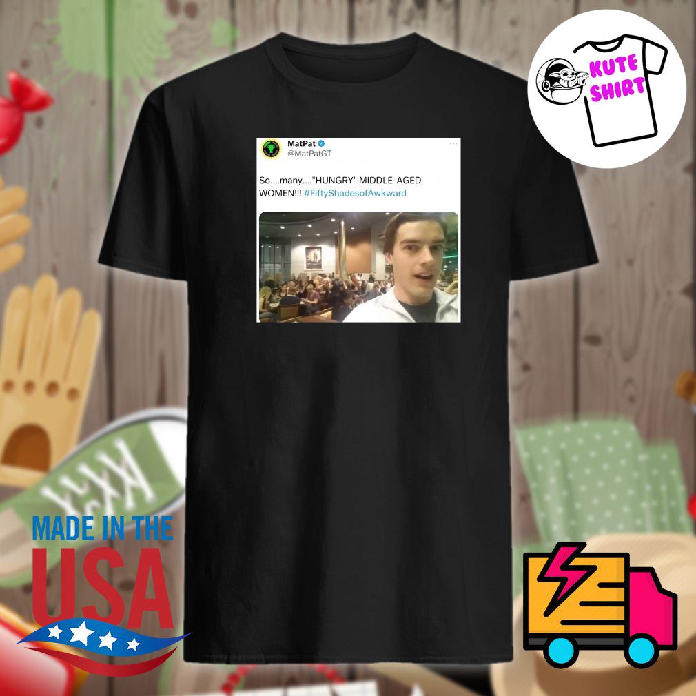 Sp Many Hungry Middle-Aged Women Matpat Shirt