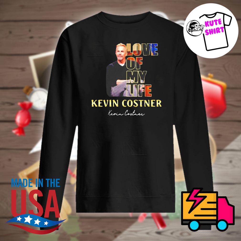 Love of my life Kevin Costner signature s Sweater