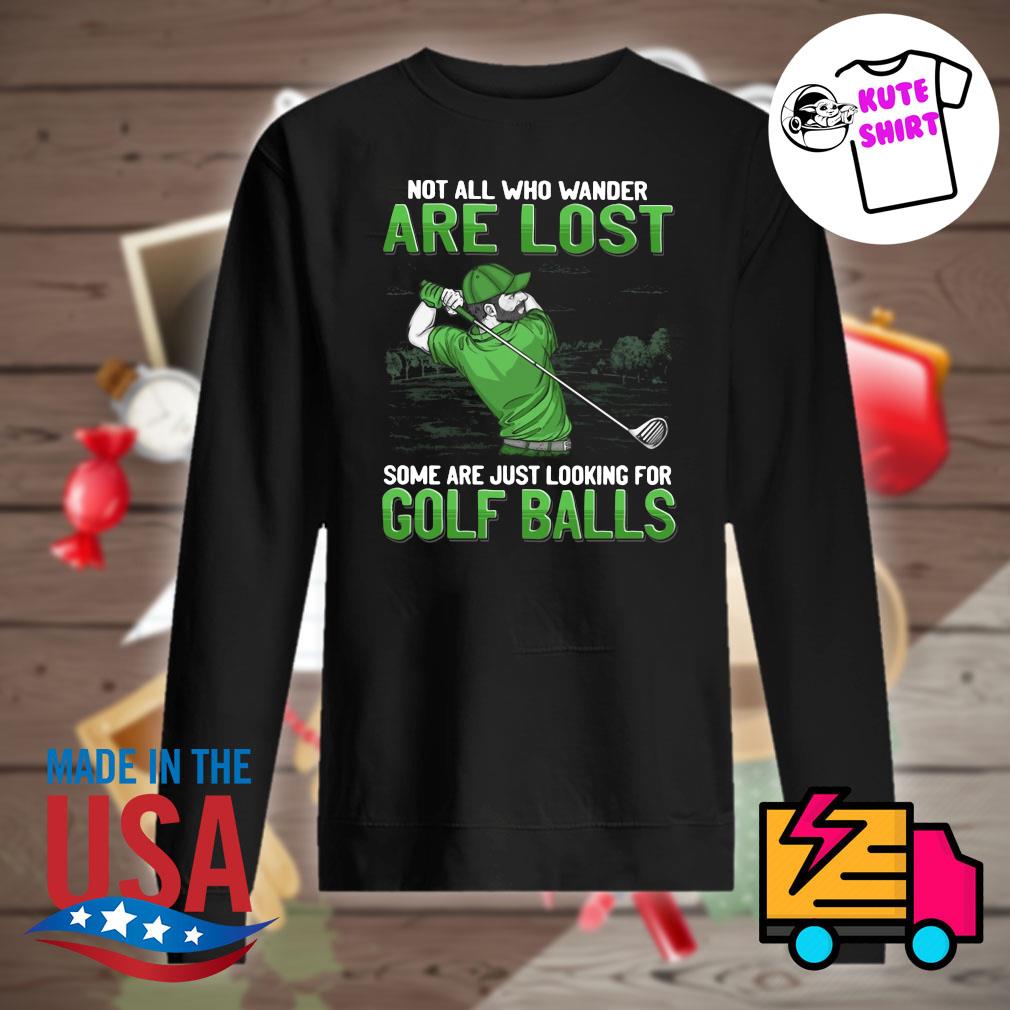 Man not all who wander are lost some are just looking for Golf Balls s Sweater