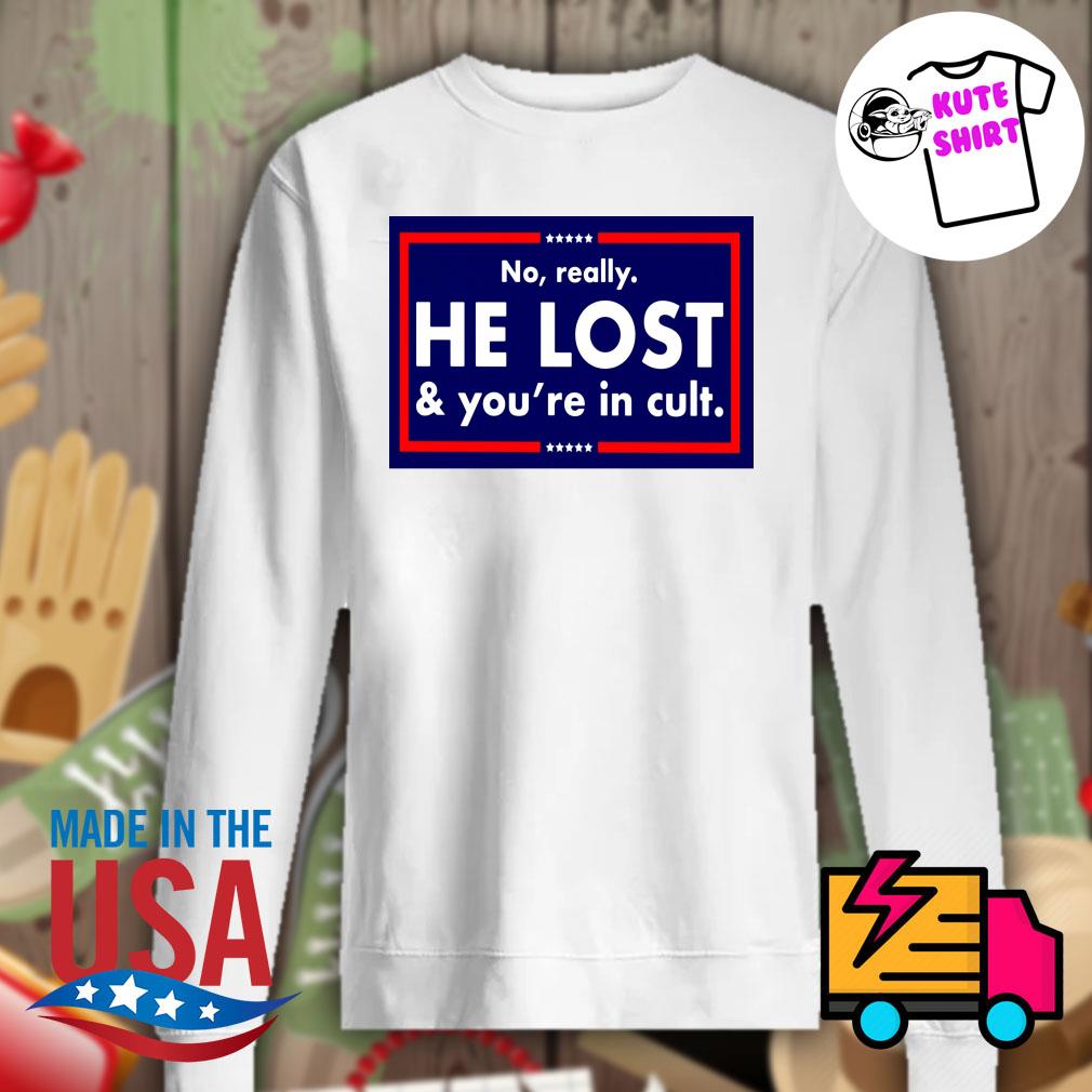 No really He Lost and you're in a cult s Sweater