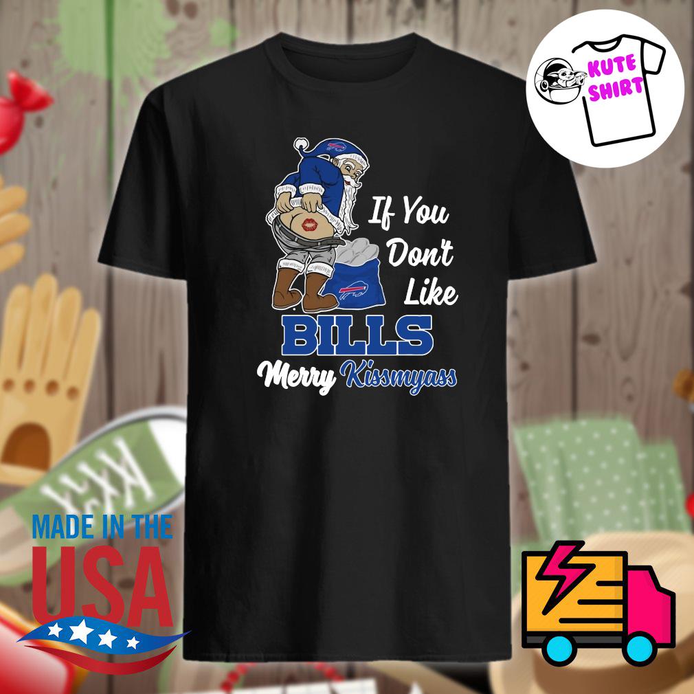 If You Dont Like Bills Merry Kissmyass T-shirt