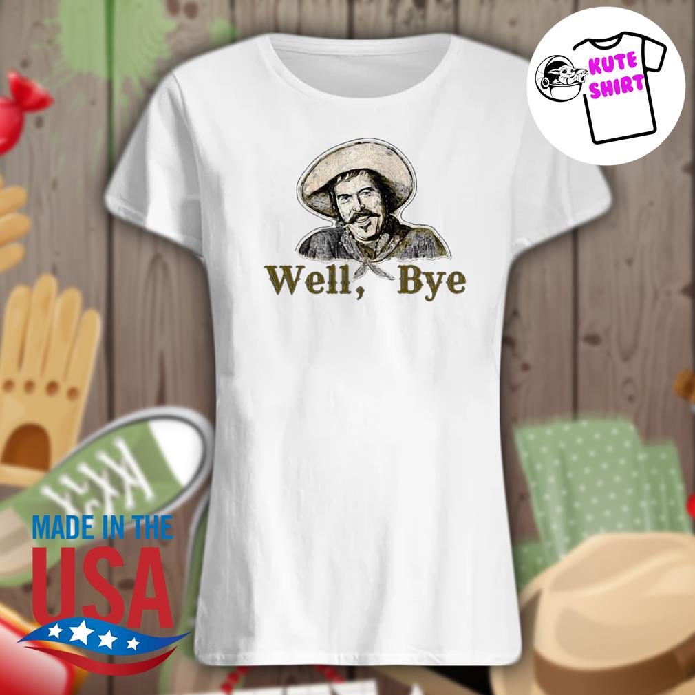 Tombstone Well Bye s Ladies t-shirt