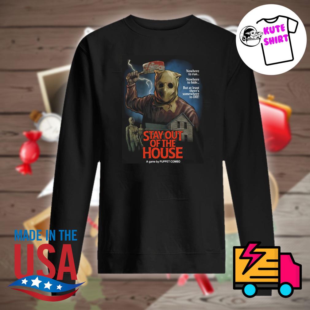 Stay out of the house a game by Puppet Combo shirt, hoodie, tank top,  sweater and long sleeve t-shirt