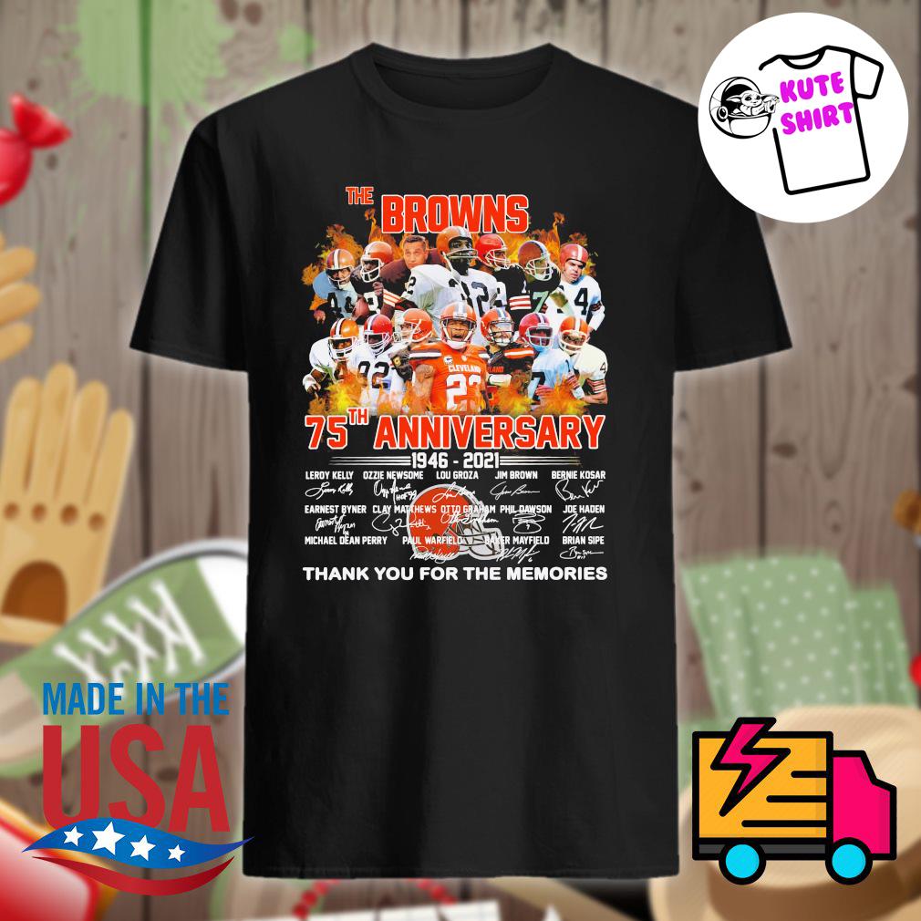 Funny Cleveland Browns 75th anniversary 1946 2021 signatures thank you for  the memories shirt, hoodie, sweater, long sleeve and tank top