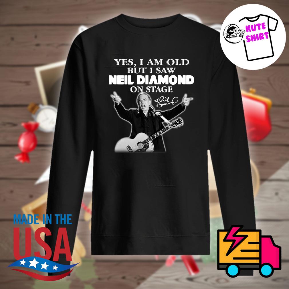 Official Yes I am old but I saw Neil Diamond on stage signatures shirt,  hoodie, sweater, long sleeve and tank top